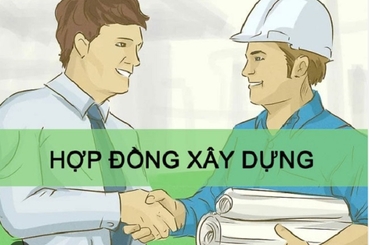 Hợp đồng xây dựng là gì? Một số loại hợp đồng xây dựng thường gặp