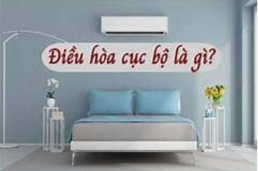 Tìm hiểu chung về vai trò,cấu tạo của điều hòa cục bộ