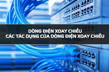 Tìm hiểu về vai trò, cấu tạo của dòng điện xoay chiều