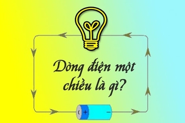Tìm hiểu về vai trò, cấu tạo của hệ thống điện 1 chiều