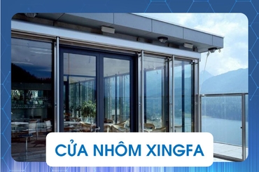 Tìm hiểu chung về nguồn gốc, ứng dụng hệ cửa nhôm Xingfa