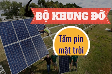 Tìm hiểu chung về cách lắp đặt khung dàn tấm pin mặt trời