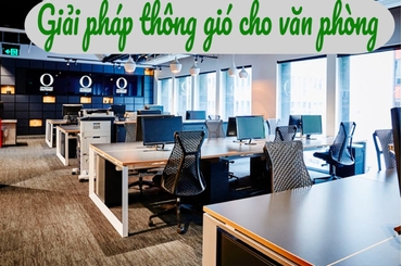 Tìm hiểu chung về giải pháp cấp khí tươi cho văn phòng