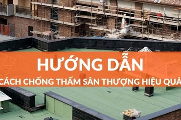 Các vật liệu chống thấm sân thượng hiện có trên thị trường