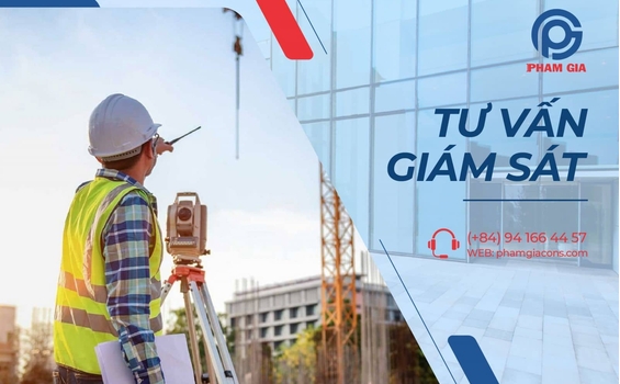 Dịch vụ giám sát xây dựng Phạm Gia – Đảm bảo vững chắc tổ ấm gia đình bạn