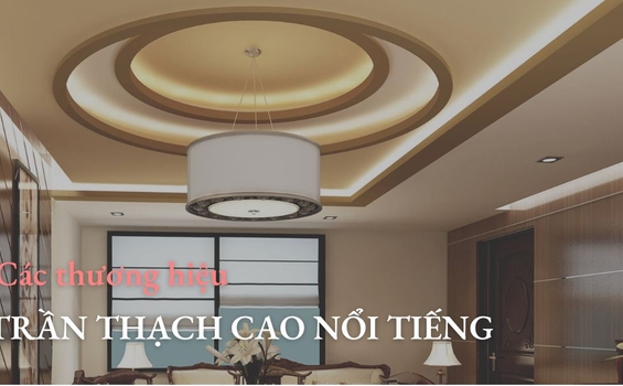 Top 5 thương hiệu tấm thạch cao nổi tiếng trên thị trường