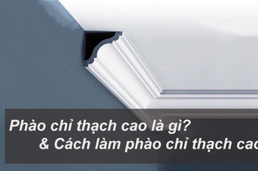Tìm hiểu về các bước thi công phào chỉ thạch cao