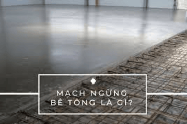 Tìm hiểu về biện pháp thi công mạch ngừng chuẩn kỹ thuật