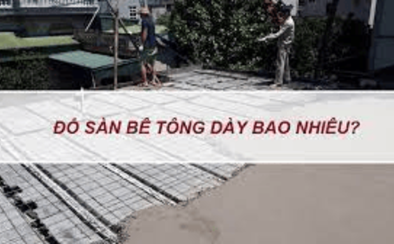 Tìm hiểu chung về độ dày sàn bê tông bao nhiêu là hợp lý