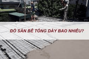 Tìm hiểu chung về độ dày sàn bê tông bao nhiêu là hợp lý