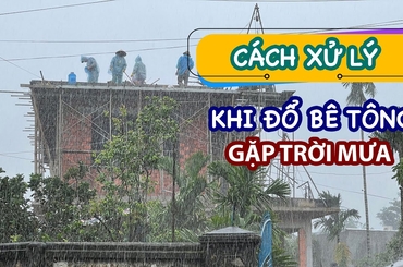 Tìm hiểu về tác động của đổ bê tông gặp trời mưa