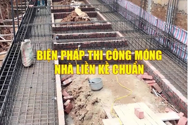 Tìm hiểu về biện pháp thi công móng nhà liền kề mới nhất