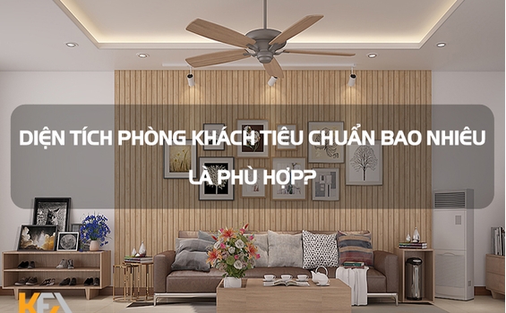 Tìm hiểu chung về diện tích phòng khách bao nhiêu là hợp lý