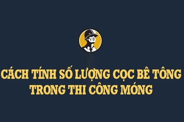 Tìm hiểu về cách tính số lượng cọc bê tông nhanh cho nhà phố
