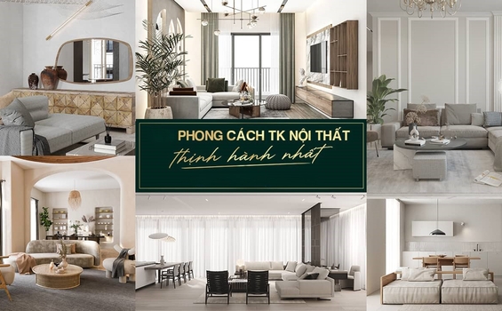 Những Phong Cách Thiết Kế Nội Thất Phổ Biến Nhất Hiện Nay