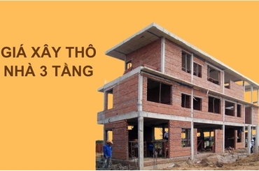 Cập Nhật Giá Xây Thô Nhà 3 Tầng Mới Nhất - Làm Thế Nào Để Không Bị 'Đội Giá'?