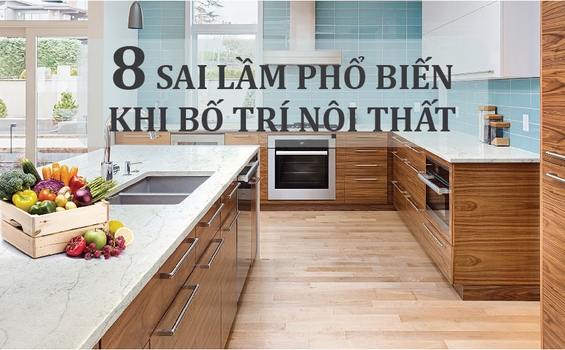 8 Sai Lầm Phổ Biến Khi Bố Trí Nội Thất Và Cách Khắc Phục Hiệu Quả
