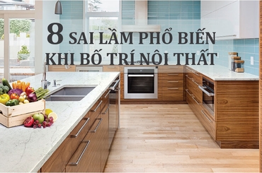 8 Sai Lầm Phổ Biến Khi Bố Trí Nội Thất Và Cách Khắc Phục Hiệu Quả