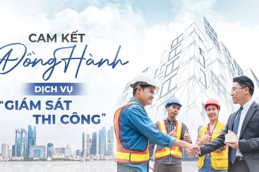 Dịch Vụ Giám Sát Thi Công Chuyên Nghiệp – Uy Tín Là Trên Hết