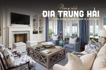 Thiết Kế Nội Thất Phong Cách Địa Trung Hải – Xanh Mát, Gần Gũi Thiên Nhiên