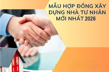 Mẫu Hợp Đồng Xây Nhà Dân Dụng Chuẩn Luật 2026